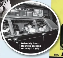  ??  ?? Drive My Car... Beatles in limo on way to gig