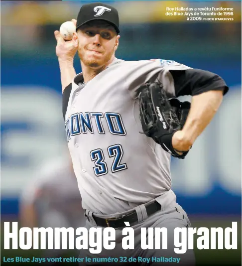  ?? PHOTO D’ARCHIVES ?? Roy Halladay a revêtu l’uniforme des Blue Jays de Toronto de 1998 à 2009.