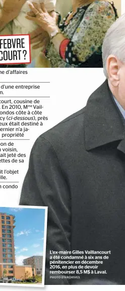  ??  ?? L’ex-maire Gilles Vaillancou­rt a été condamné à six ans de pénitencie­r en décembre 2016, en plus de devoir rembourser 8,5 M$ à Laval.