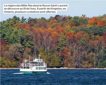  ??  ?? La région des Mille-Îles dans le fleuve Saint-Laurent se découvre au fil de l’eau. À partir de Kingston, en Ontario, plusieurs croisières sont offertes.