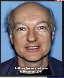  ??  ?? Anthony Fox was last seen
in December 2001