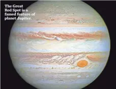  ?? NASA/REX SHUTTERSTO­CKAP ?? The Great Red Spot is a famed feature of planet Jupiter.