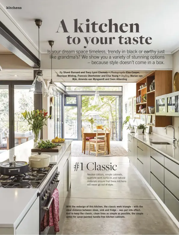  ??  ?? With the redesign of this kitchen, the classic work triangle – with the ideal distance between stove, sink and fridge – was put into effect. And to keep the classic, clean lines as simple as possible, the couple opted for spray-painted handle-free kitchen cabinets.