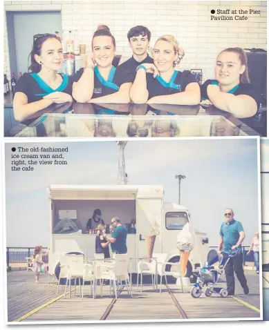  ??  ?? ● The old-fashioned ice cream van and, right, the view from the cafe ● Staff at the Pier Pavilion Cafe