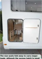  ?? ?? The rear seats fold away to carry larger loads, although the access hatch is small