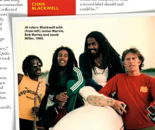  ??  ?? JA rulers: Blackwell with (from left) Junior Marvin, Bob Marley and Jacob Miller, 1980.