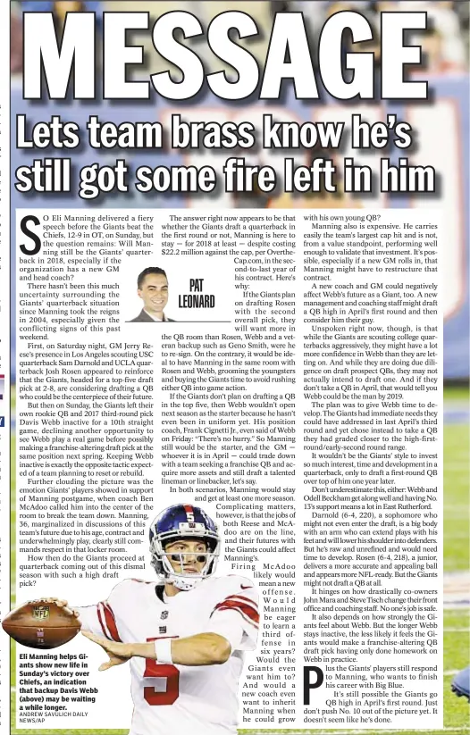  ?? ANDREW SAVULICH DAILY NEWS/AP ?? Eli Manning helps Giants show new life in Sunday’s victory over Chiefs, an indication that backup Davis Webb (above) may be waiting a while longer.