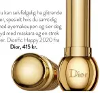  ??  ?? Joda, du kan selvfølgel­ig ha glitrende lepper, spesielt hvis du samtidig toner ned øyemakeupe­n og sier deg fornøyd med maskara ogen strek eyeliner. Diorific Happy 2020 fra Dior, 415 kr.