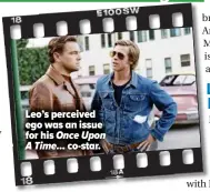  ?? ?? Leo’s perceived ego was an issue for his Once Upon A Time... co-star.