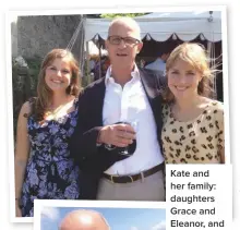  ??  ?? Kate and her family: daughters Grace and Eleanor, and husband Christoph