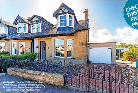  ?? ?? Authentic Number 10 Kilmarnock Road, Monkton, is a gorgeous end terrace villa. Pictured right, the gardens are made up of patio seating areas, plants and trees