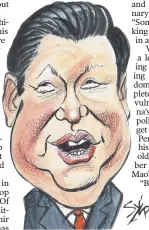  ??  ?? XI JINPING: Sees China not as regional power, but framer of new world order.