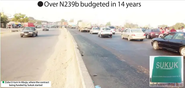  ??  ?? Zuba U-turn in Abuja, where the contract being funded by Sukuk started