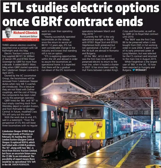  ?? SIMON ROBINSON. ?? Caledonian Sleeper 87002 Royal Sovereign stands at Preston on February 20, hauling the 2353 London Euston-Glasgow Central Sleeper. It replaced 92014, which had failed with a GSM-R problem. The ‘87’, along with two ‘86s’, is hired from Electric Traction Limited, but faces an uncertain future once the CS Mk 5s are introduced. The possibilit­y of export means there would be no operationa­l ‘87s’ left in the UK.