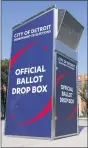  ??  ?? A ballot drop box is shown where voters can drop off absentee ballots instead of using the mail in Detroit Thursday.