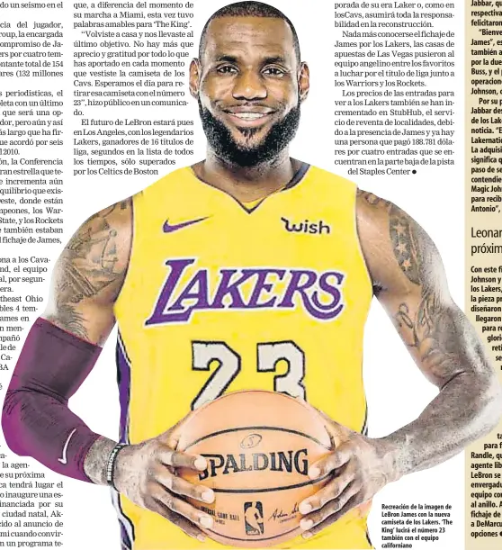  ??  ?? Recreación de la imagen de LeBron James con la nueva camiseta de los Lakers. ‘The King’ lucirá el número 23 también con el equipo california­no