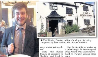  ?? The Kicking Donkey, a Scarisbric­k pub, is being reopened by new owner, Matt from Ormskirk ??