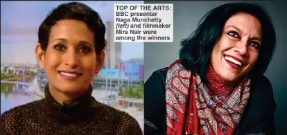  ??  ?? TOP OF THE ARTS: BBC presenter Naga Munchetty (left) and filmmaker Mira Nair were among the winners