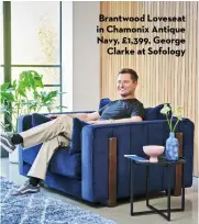  ?? ?? Brantwood Loveseat in Chamonix Antique Navy, £1,399, George Clarke at Sofology