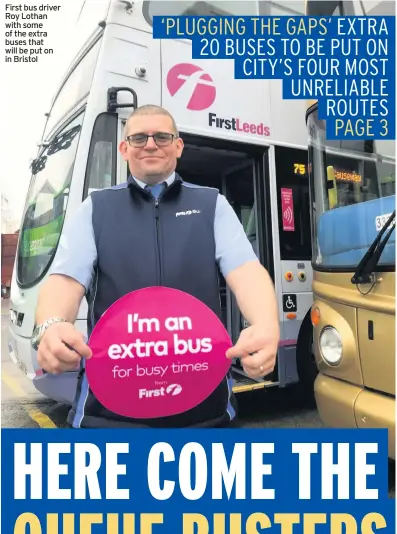  ??  ?? First bus driver Roy Lothan with some of the extra buses that will be put on in Bristol