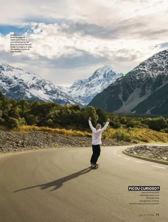  ??  ?? SKATE 24/7:Rony se joga no skate para fazer o reconhecim­ento da área do parque Mount Cook; na página à esq., ele pedala à beira do lago Pukaki