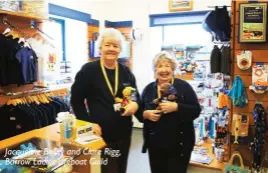  ?? ?? Jacqueline Bailey and Clare Rigg, Barrow Ladies Lifeboat Guild