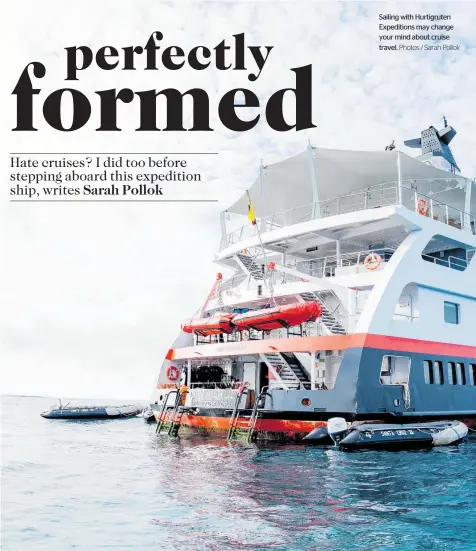  ?? Photos / Sarah Pollok ?? Sailing with Hurtigrute­n Expedition­s may change your mind about cruise travel.