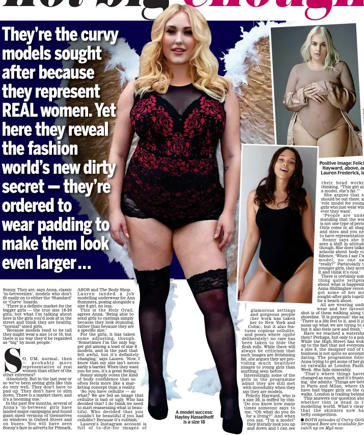  ?? Pictures:REX/MILKMANAGE­MENT ?? A model success: Hayley Hasselhoff is a size 18 Positive image: Felicity Hayward, above, and Lauren Frederick, left