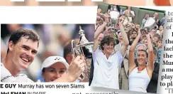  ?? IN PARIS ?? PRIZE GUY Murray has won seven Slams NEIL McLEMAN