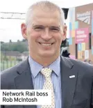  ??  ?? Network Rail boss Rob McIntosh