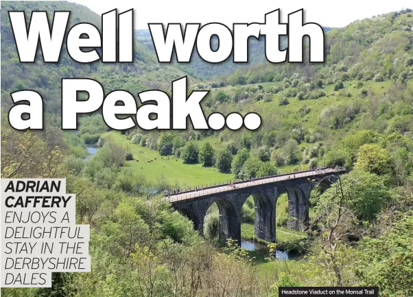  ??  ?? Headstone Viaduct on the Monsal Trail