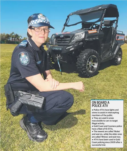  ?? Picture: MIKE BATTERHAM ?? Senior Constable Kristyn Smith of Coomera Station with a police ATV.