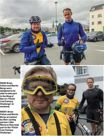  ??  ?? MAIN: Brian Fallon and Martin Bergs were delighted to be able to take part in the Ring of Kerry’s ‘Finish Line Fantasy Challenge’ at weekend.
RIGHT: Brian Fallon and Martin Bergs are joined by their cycling partner Lidia Maria as they took part in the ‘Finish Line Fantasy Challenge’.