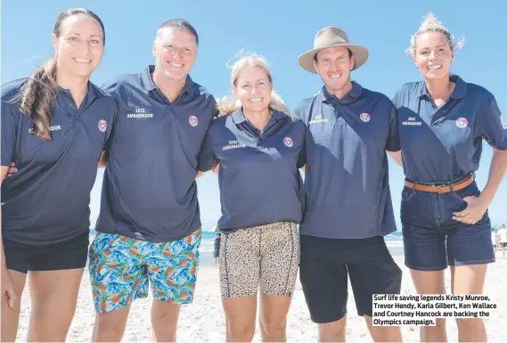  ?? ?? Surf life saving legends Kristy Munroe, Trevor Hendy, Karla Gilbert, Ken Wallace and Courtney Hancock are backing the Olympics campaign.