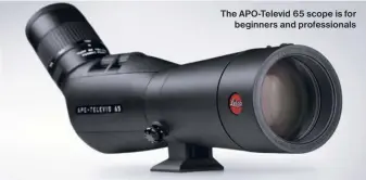  ?? ?? The APO-Televid 65 scope is for beginners and profession­als