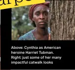  ??  ?? Above: Cynthia as American heroine Harriet Tubman. Right: just some of her many impactful catwalk looks