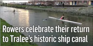  ?? Members of Tralee Rowing Club are back on the canal once again this week. ??