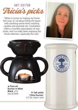  ?? ?? Face oil burner in Matt Black, £13, Sass & Belle
Tall white China burner,
£17.50, Neal’s Yard