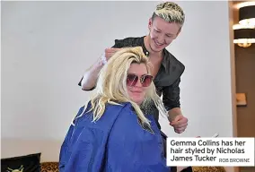  ?? ROB BROWNE ?? Gemma Collins has her hair styled by Nicholas James Tucker