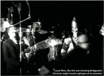  ??  ?? Local films, like this one showing Bridgwater Carnival, might reveal a glimpse of an ancestor