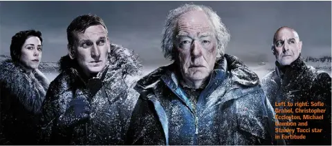  ??  ?? Left to right: Sofie Grabol, Christophe­r Eccleston, Michael Gambon and Stanley Tucci star in Fortitude