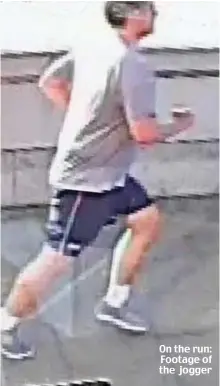  ??  ?? On the run: Footage of the jogger