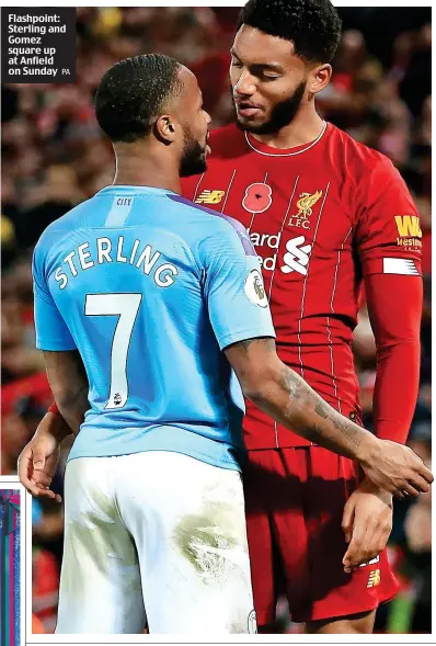  ?? PA ?? Flashpoint: Sterling and Gomez square up at Anfield on Sunday