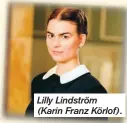  ??  ?? Lilly Lindström (Karin Franz Körlof).