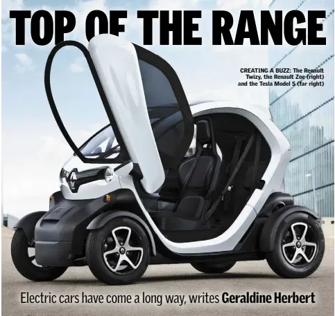  ??  ?? CREATING A BUZZ: The Renault Twizy, the Renault Zoe (right) and the Tesla Model S (far right)