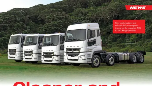  ?? ?? New safety features and reduced fuel consumptio­n feature on the upgraded 2022 FUSO Shogun models.