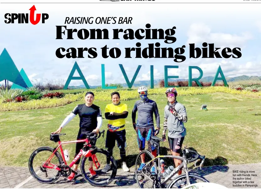  ??  ?? BIKE riding is more fun with friends. Here, the author biked together with a few buddies in Pampanga.