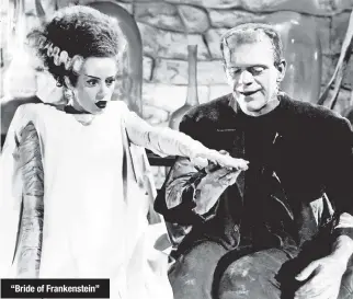  ??  ?? “Bride of Frankenste­in”