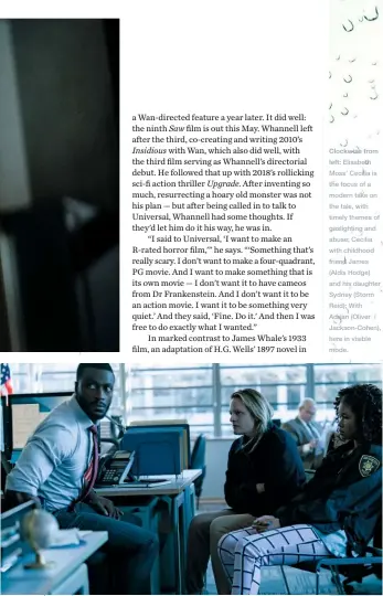  ??  ?? Clockwise from
left: Elisabeth Moss’ Cecilia is the focus of a modern take on the tale, with timely themes of gaslightin­g and abuse; Cecilia with childhood friend James (Aldis Hodge) and his daughter Sydney (Storm Reid); With Adrian (Oliver Jackson-cohen), here in visible mode.