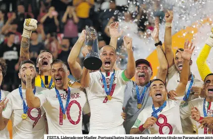  ?? ?? FESTA. Liderado por Madjer, Portugal bateu Itália na final e celebrou título no Paraguai em 2019